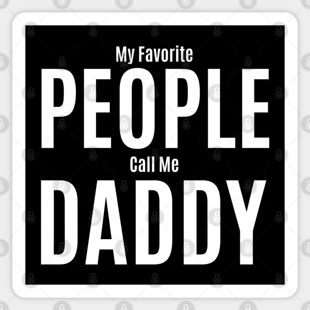 My Favorite People Call Me Daddy Sticker by HobbyAndArt